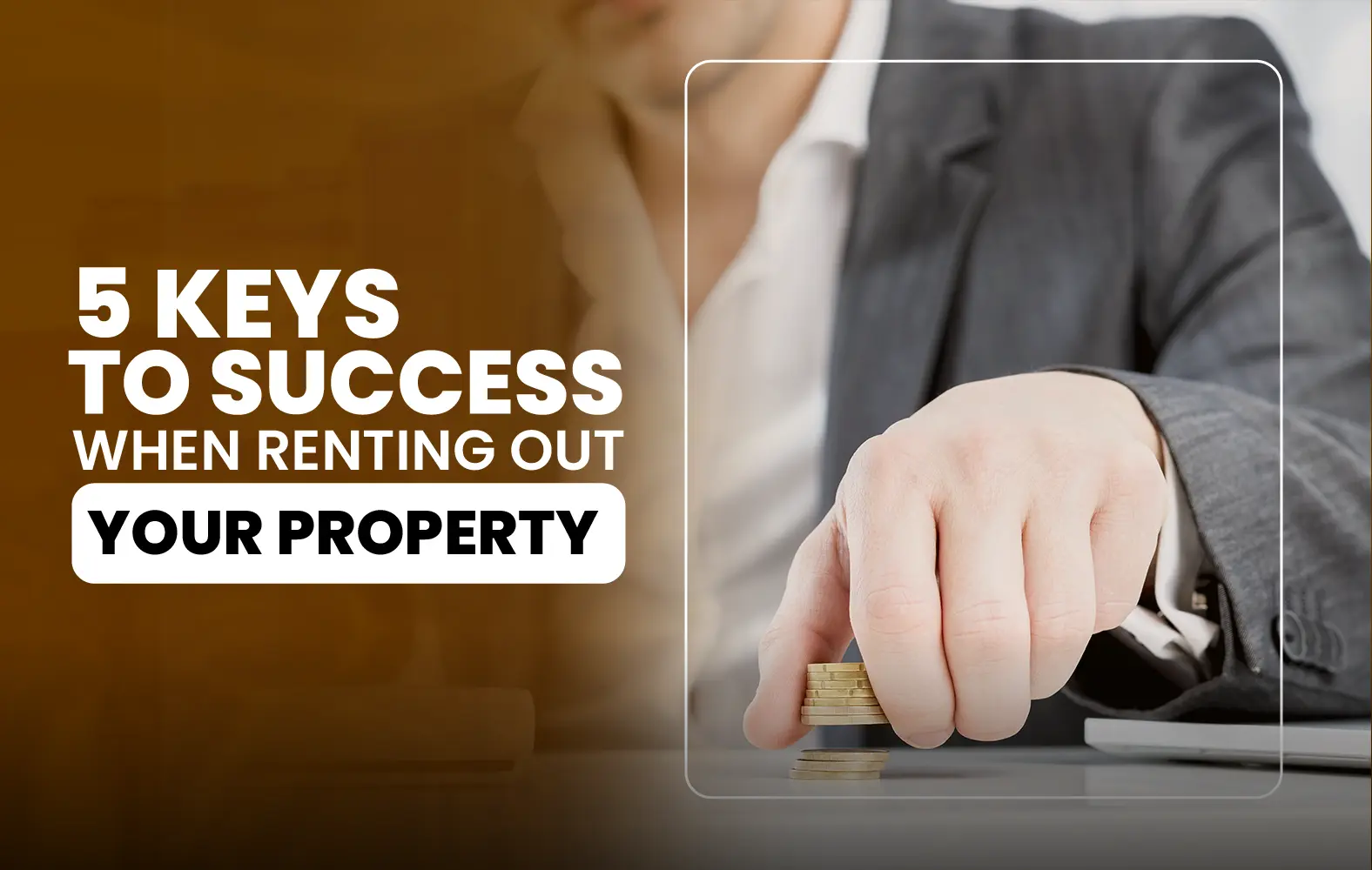 5 keys to success when renting your property: