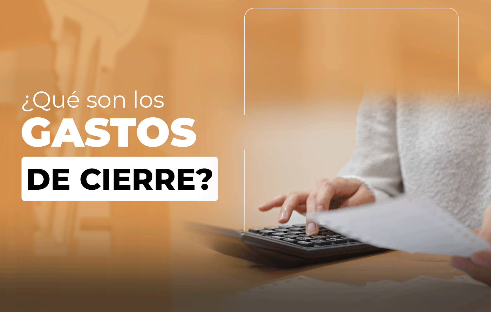 ¿Sabes qué son los gastos de cierre?