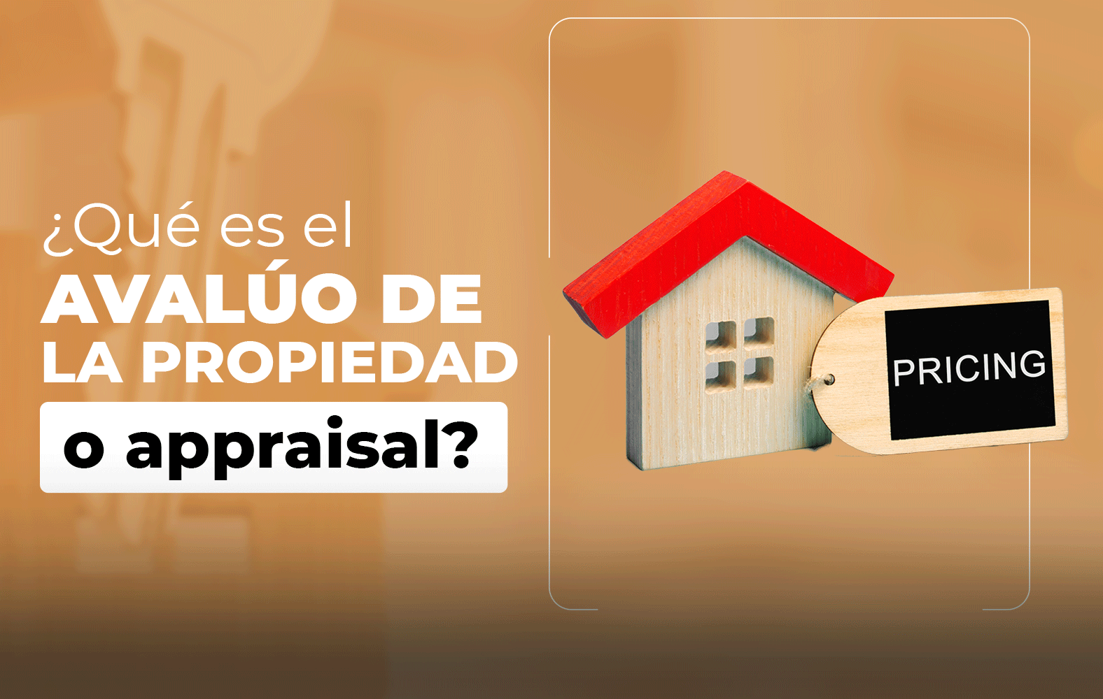 ¿Sabes qué es el avalúo de la propiedad a appraisal?