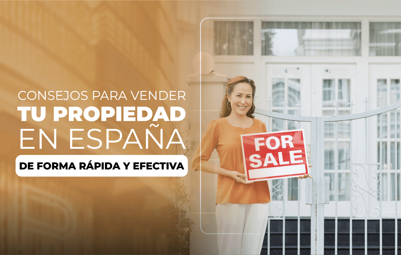 Consejos para Vender tu Propiedad en España de Forma Rápida y Efectiva