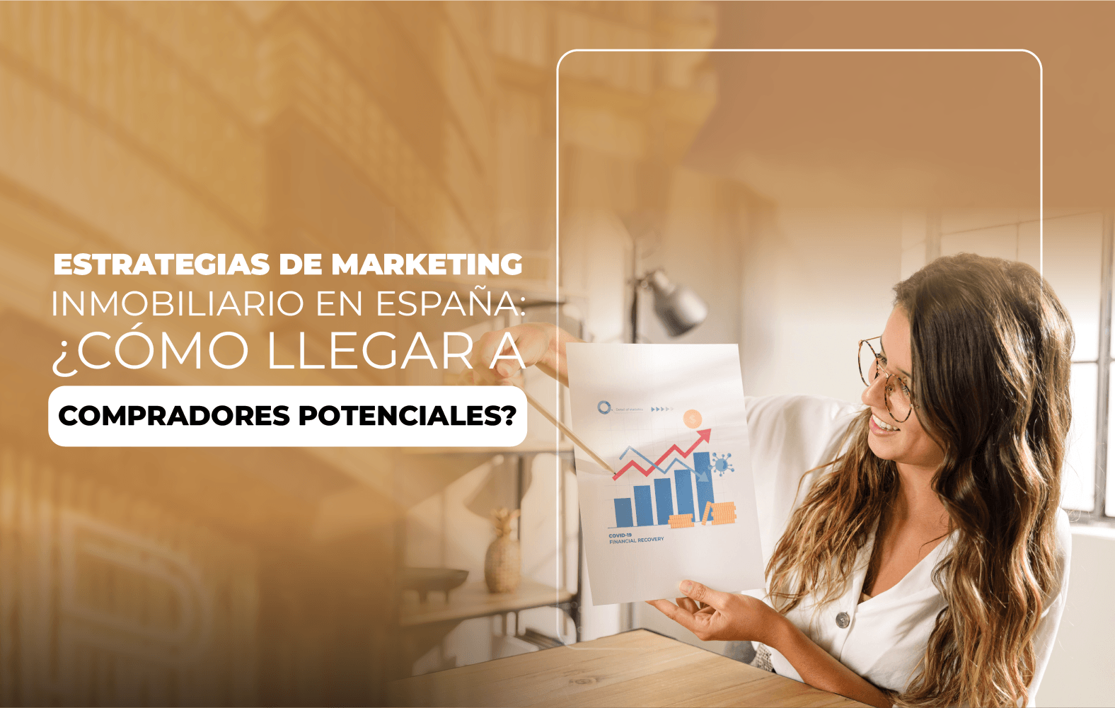 Estrategias de Marketing Inmobiliario en España: Cómo Llegar a Compradores Potenciales