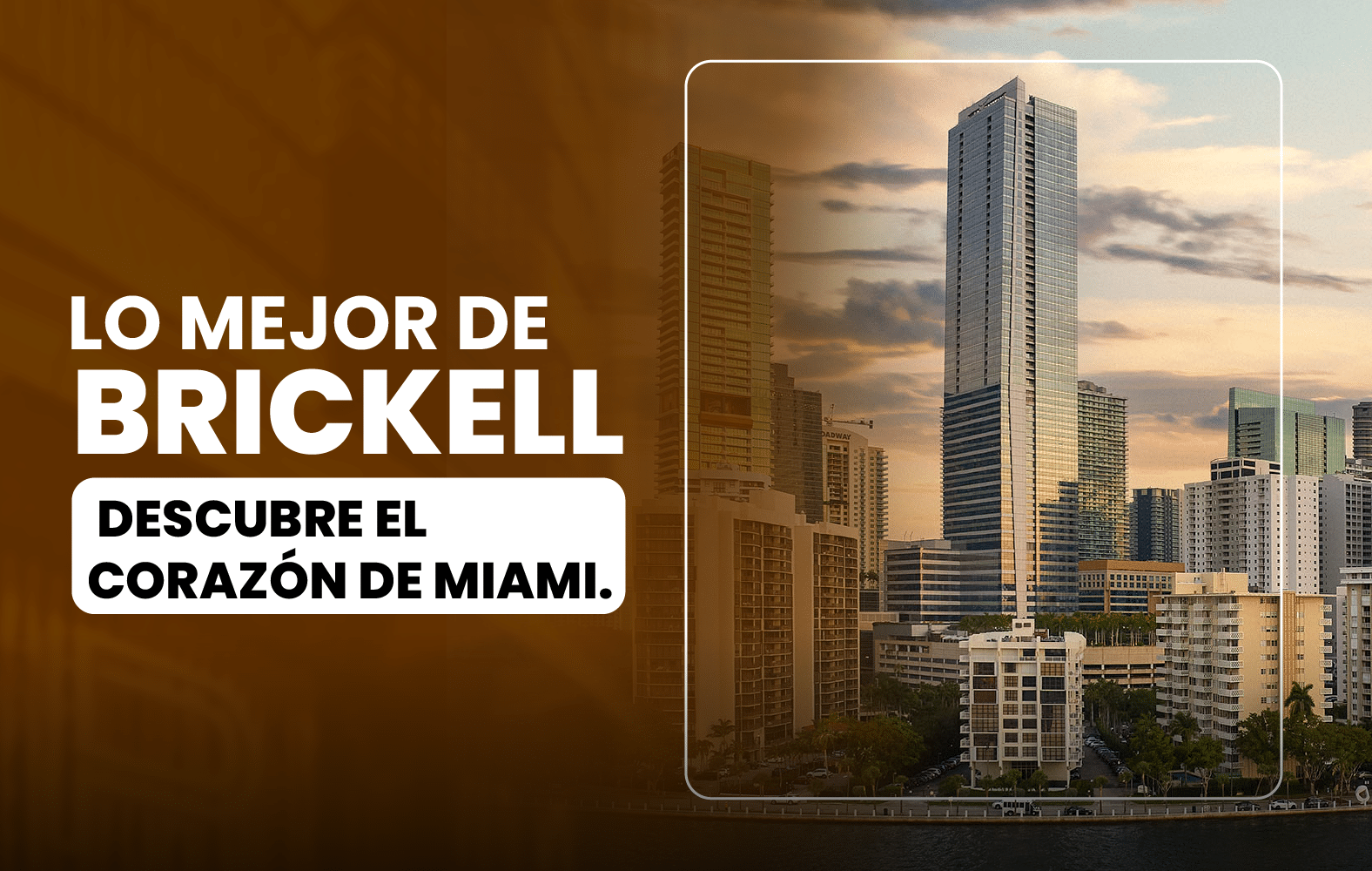 Lo mejor de Brickell: Descubre el corazón de Miami.