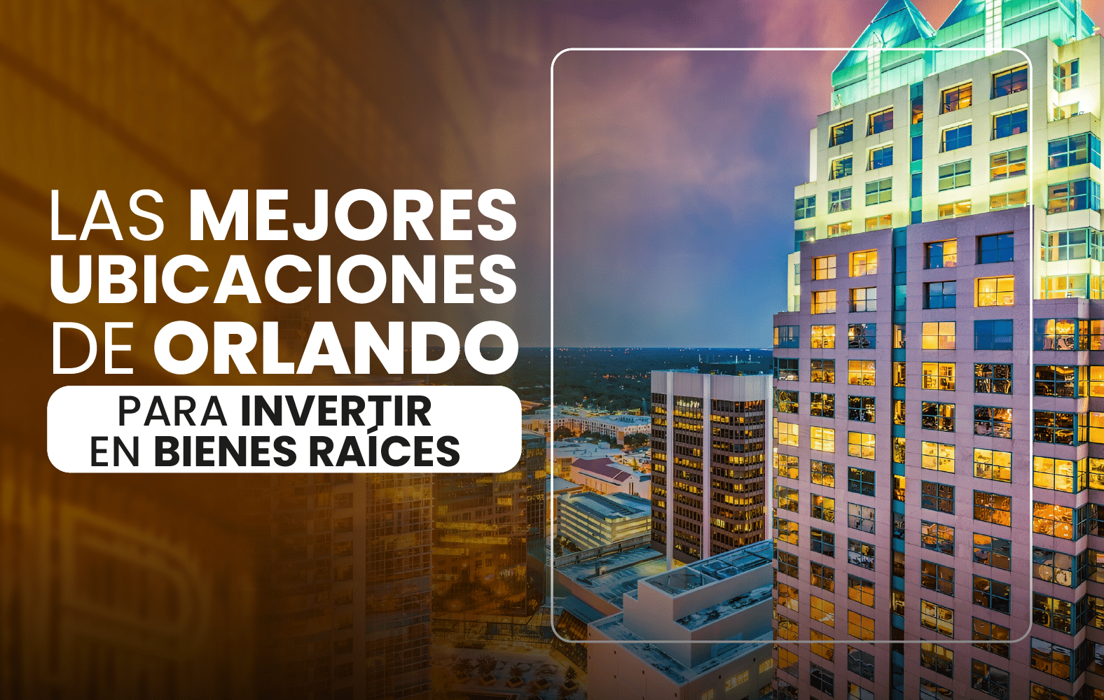 Las mejores ubicaciones de Orlando para invertir en bienes raíces