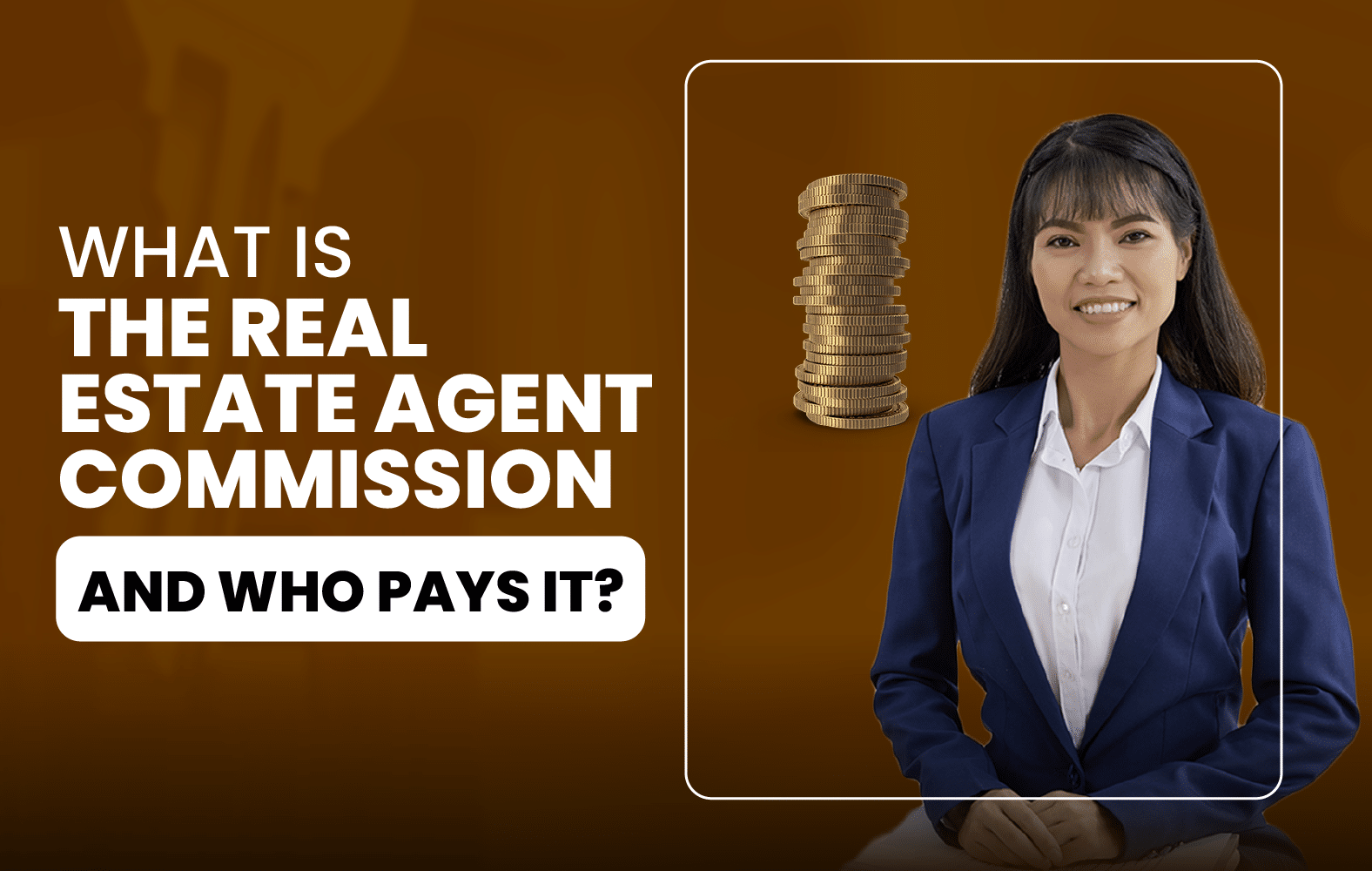 What is the Real Estate Agent Commission and Who Pays it?