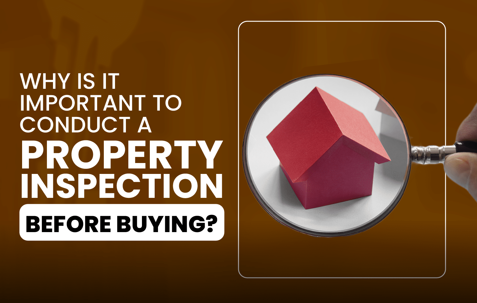 Why is it Important to Conduct a Property Inspection Before Buying?