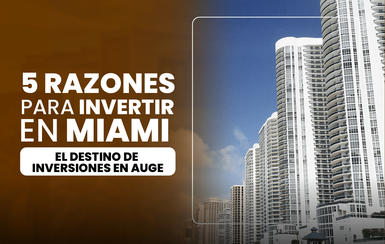 5 Razones para Invertir en Miami: El Destino de Inversiones en Auge