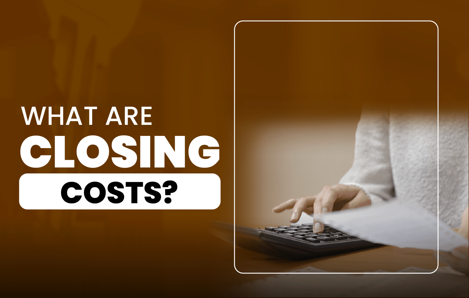 What Are Closing Costs?