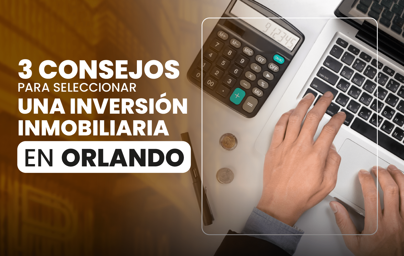 3 consejos para seleccionar una inversión inmobiliaria en Orlando: