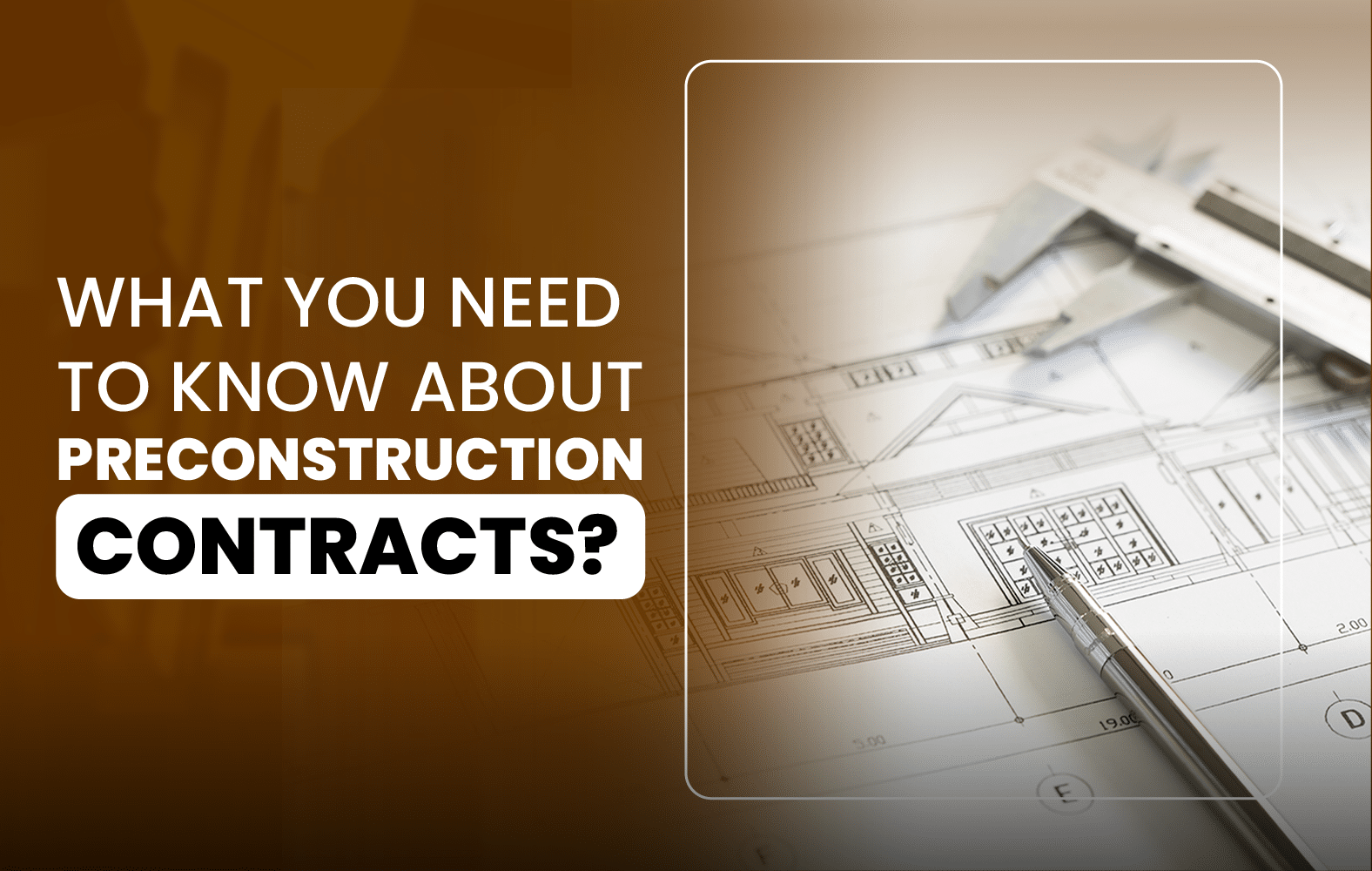 What You Need to Know About Preconstruction Contracts?