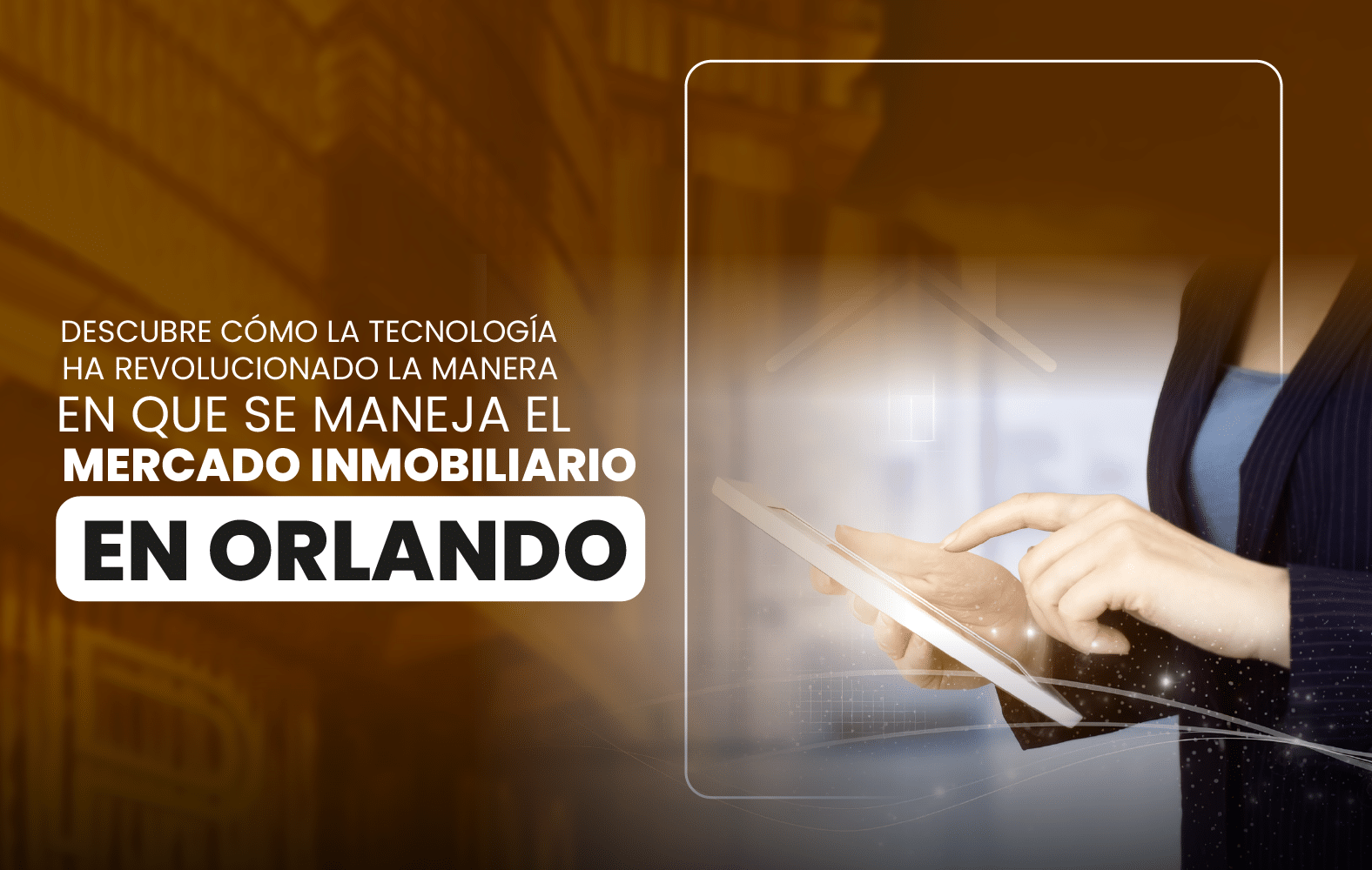 Descubre cómo la tecnología ha revolucionado la manera en que se maneja el  mercado inmobiliario en Orlando.