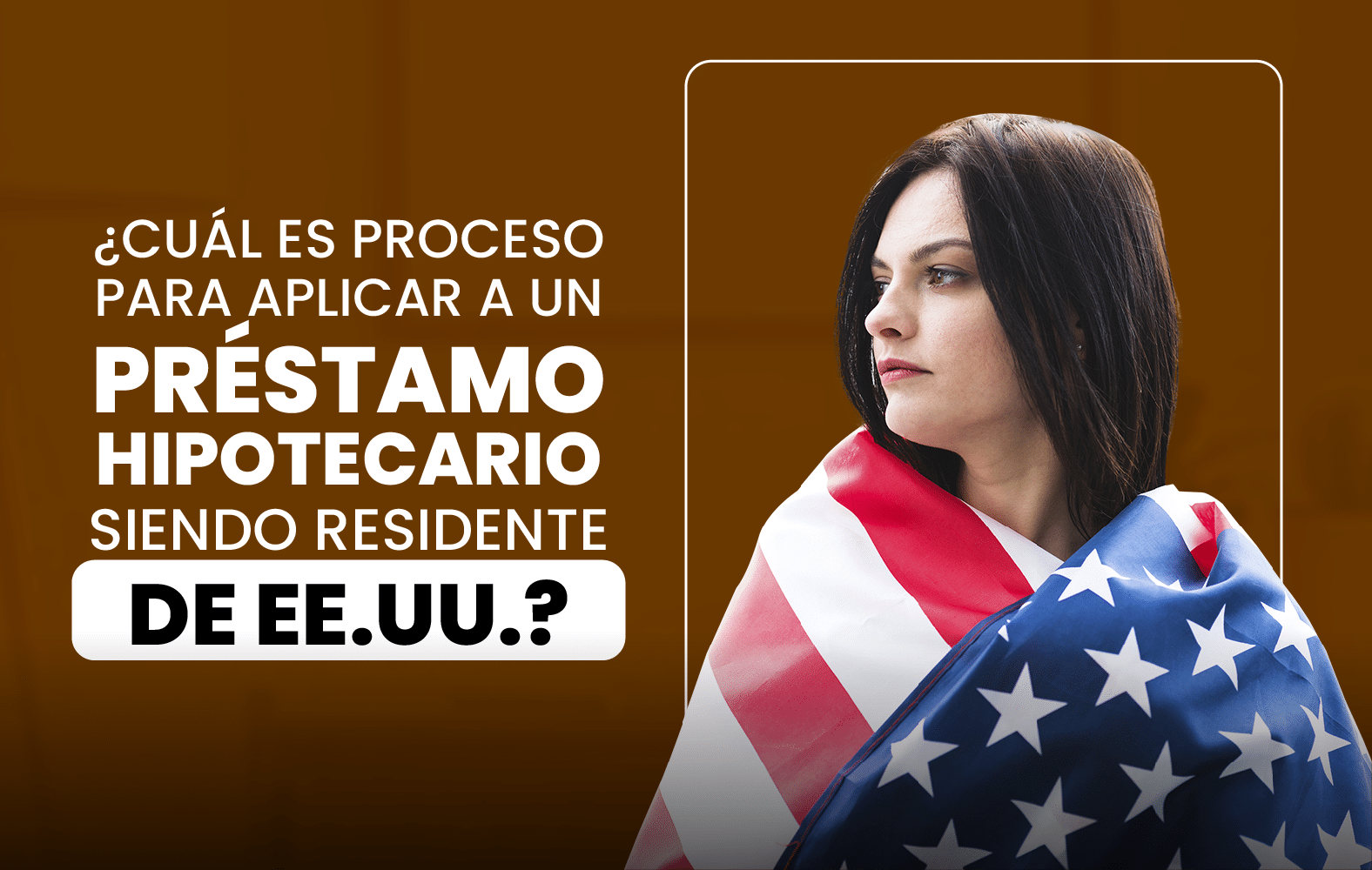 ¿Cuál es el proceso para solicitar un préstamo hipotecario siendo residente en  EE.UU.?