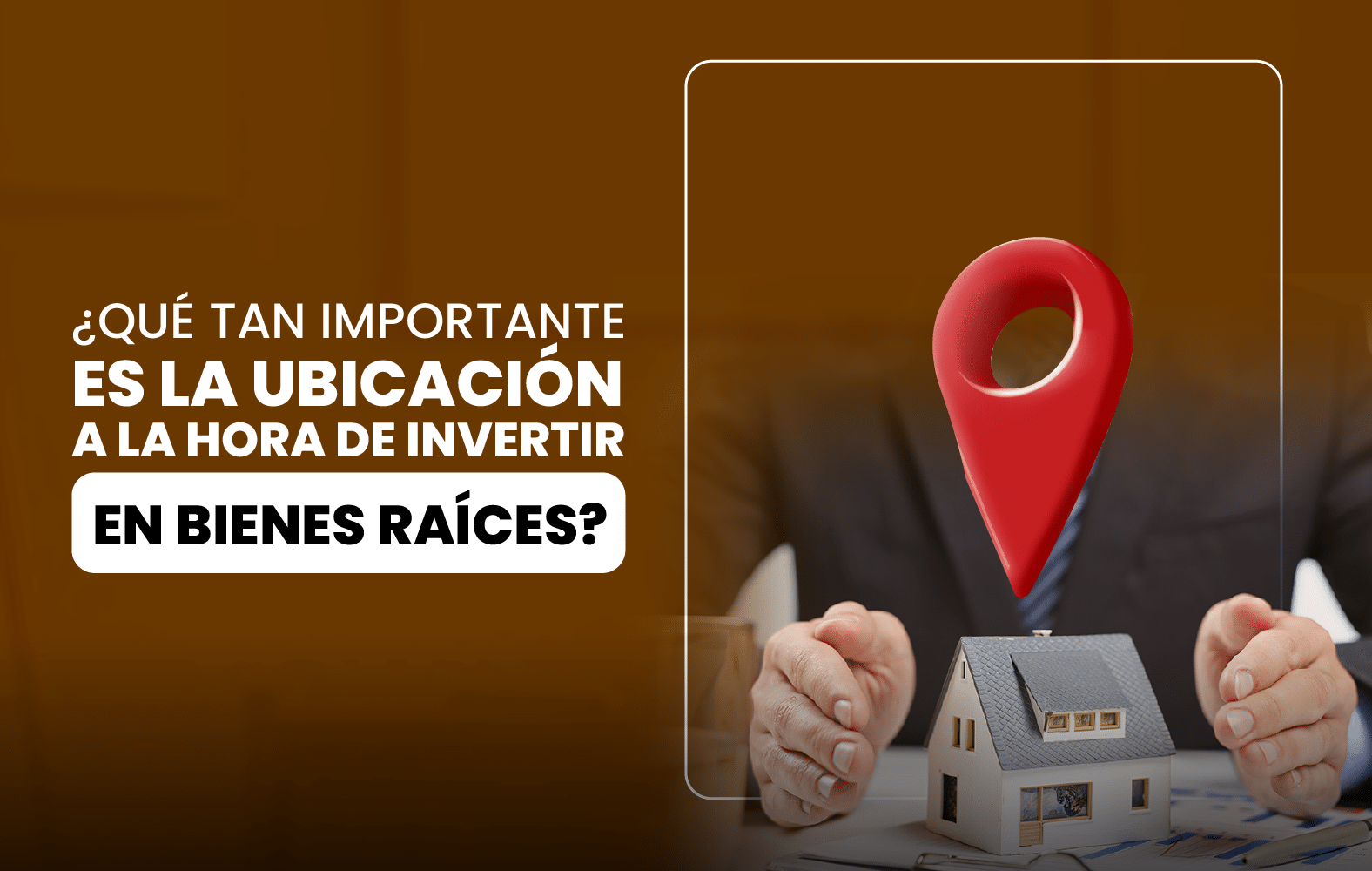 ¿Qué tan importante es la ubicación a la hora de invertir en bienes raíces?