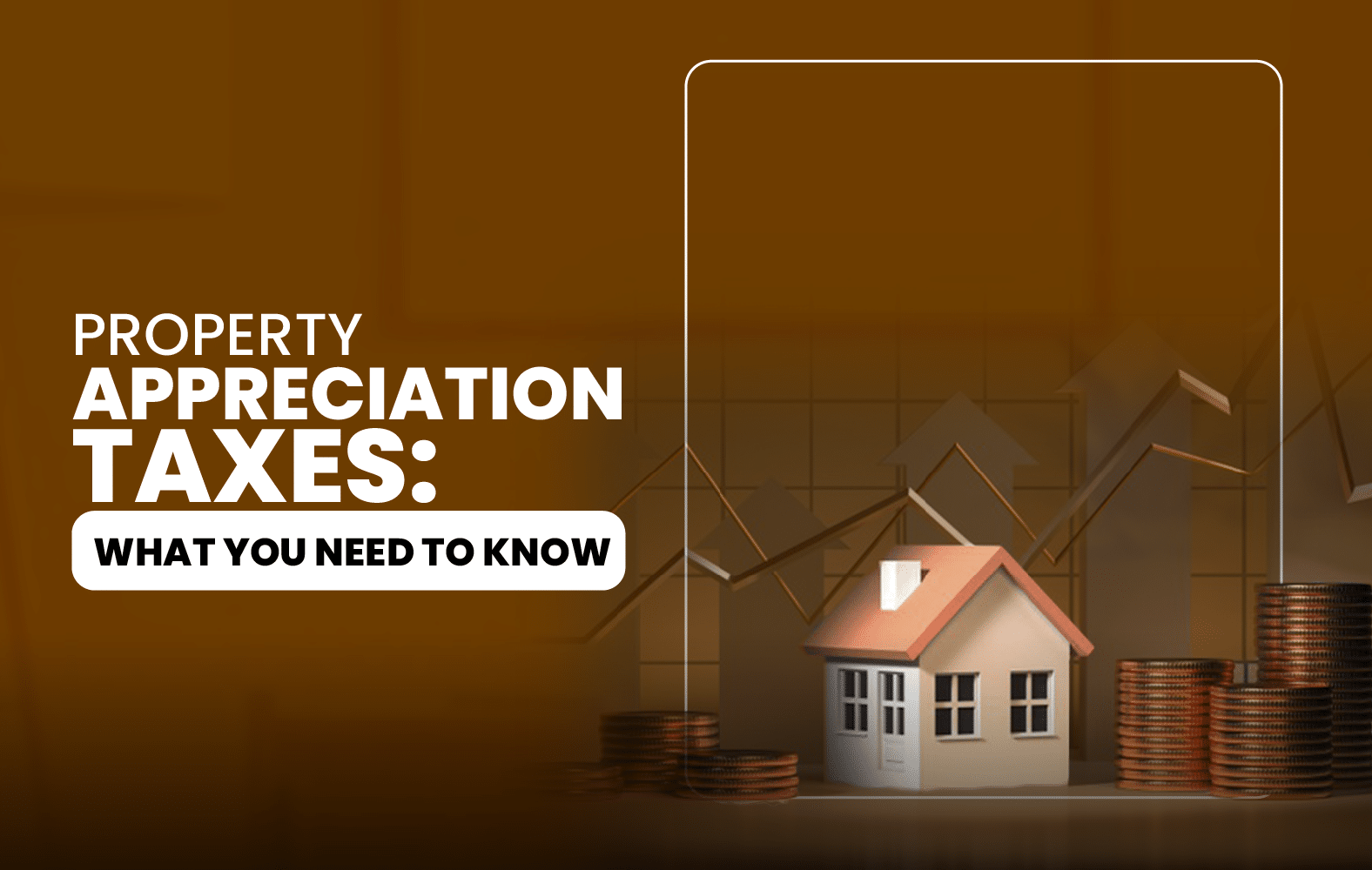 Property Appreciation Taxes: What You Need to Know