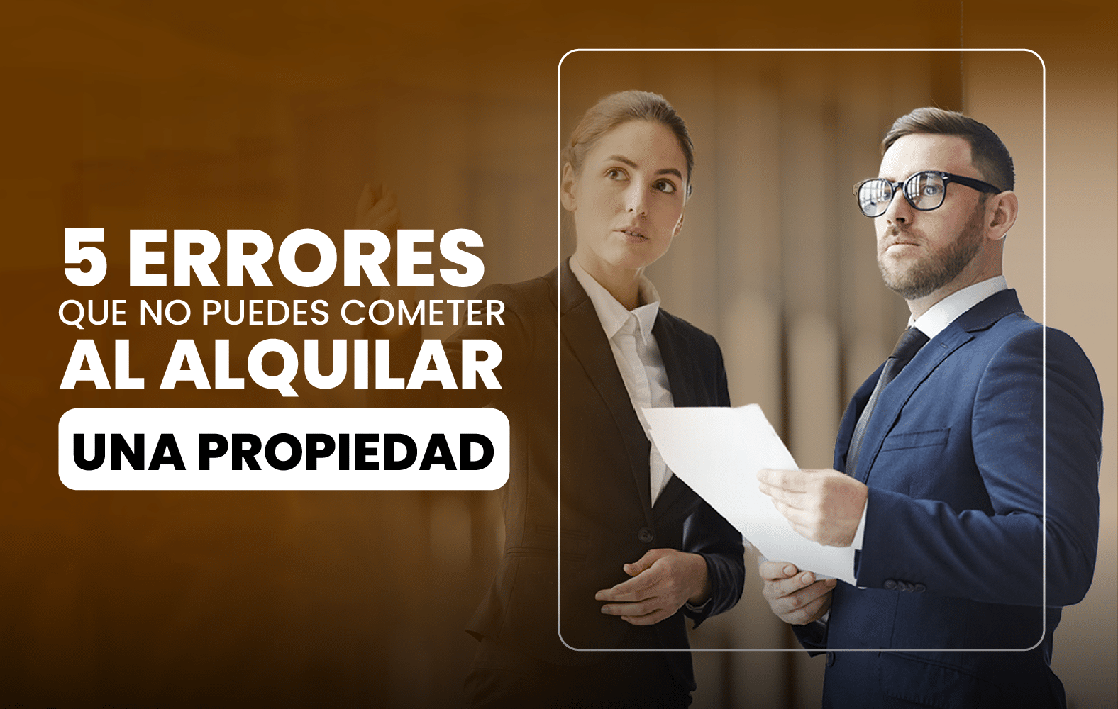 5 Errores que no Puedes Cometer al Alquilar una Propiedad