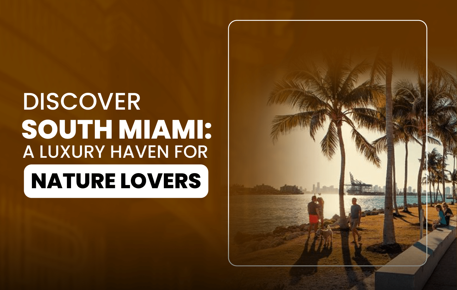 Discover South Miami: A Luxury Haven for Nature Lovers