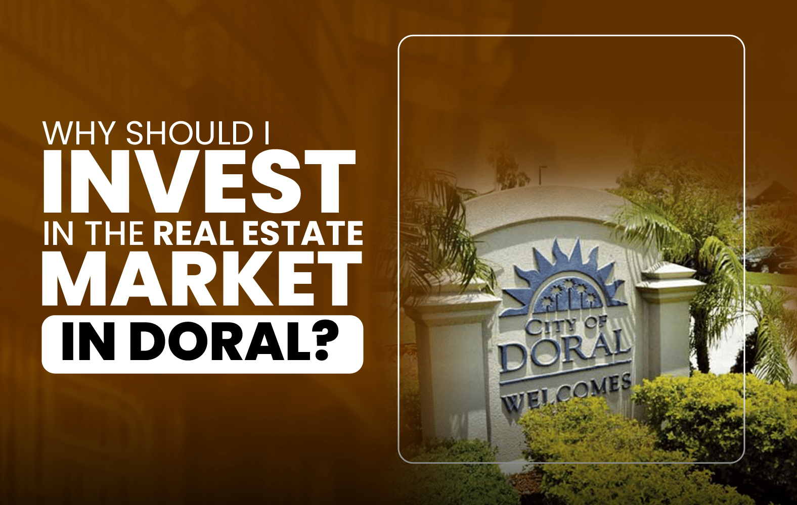 Why Should I Invest in the Real Estate Market in Doral?