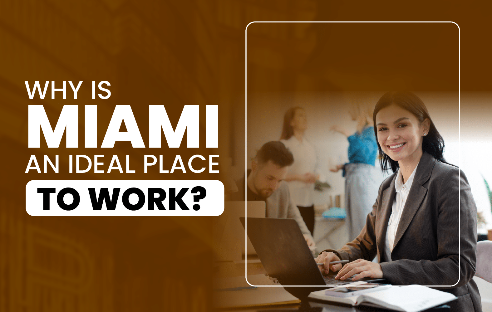 Why is Miami an Ideal Place to Work?