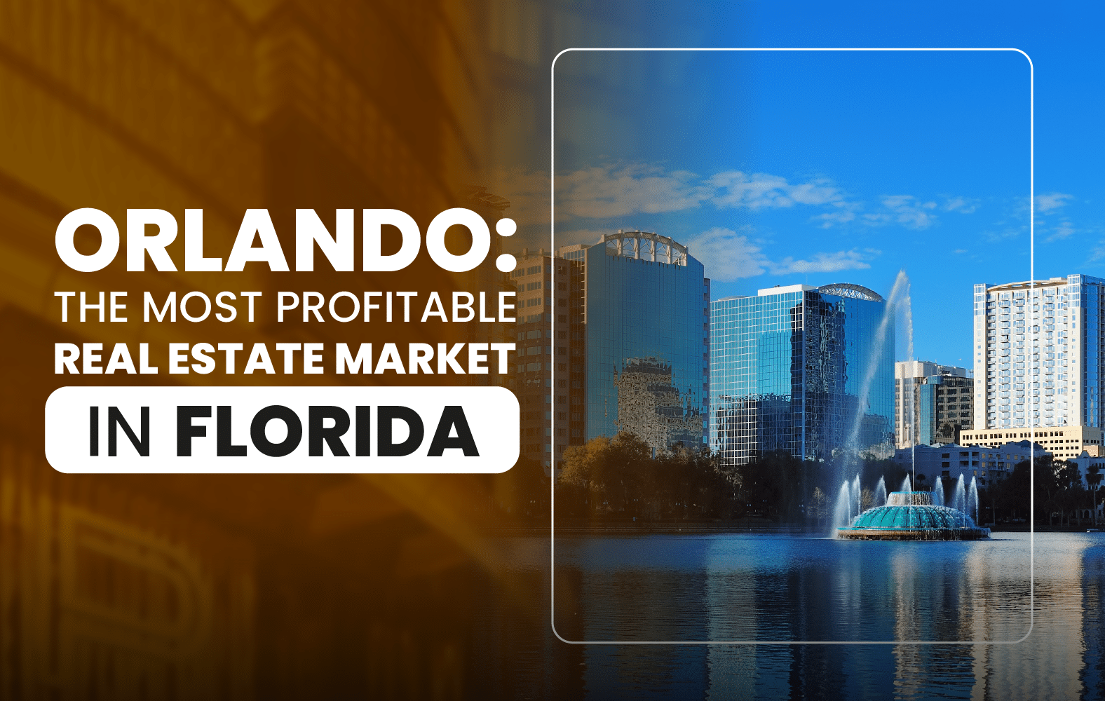 Orlando: The Most Profitable Real Estate Market in Florida