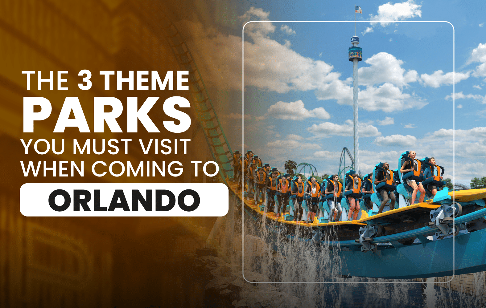 The 3 Theme Parks You Must Visit When Coming to Orlando: