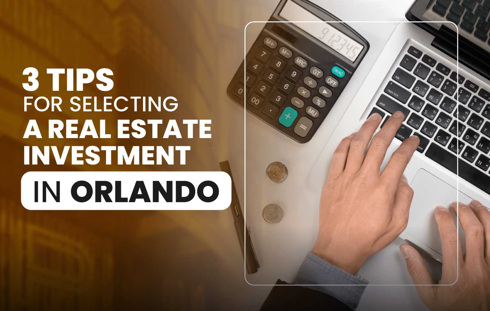 3 Tips for Selecting a Real Estate Investment in Orlando: