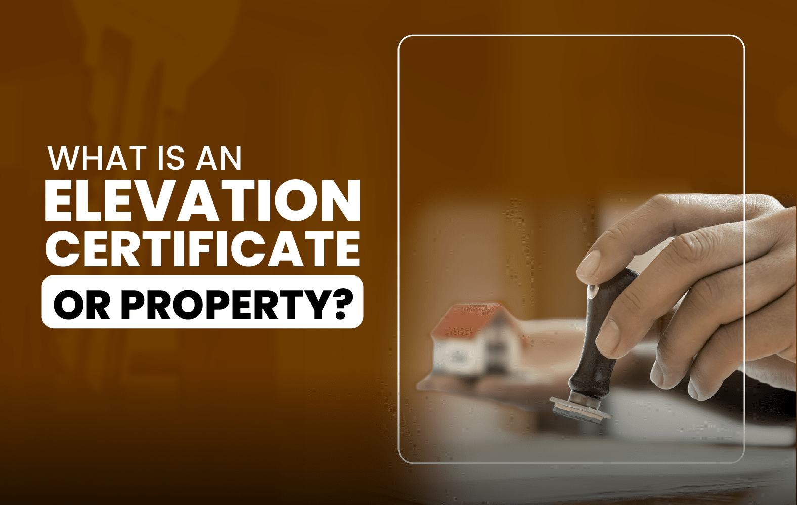 What is an Elevation Certificate for Property?