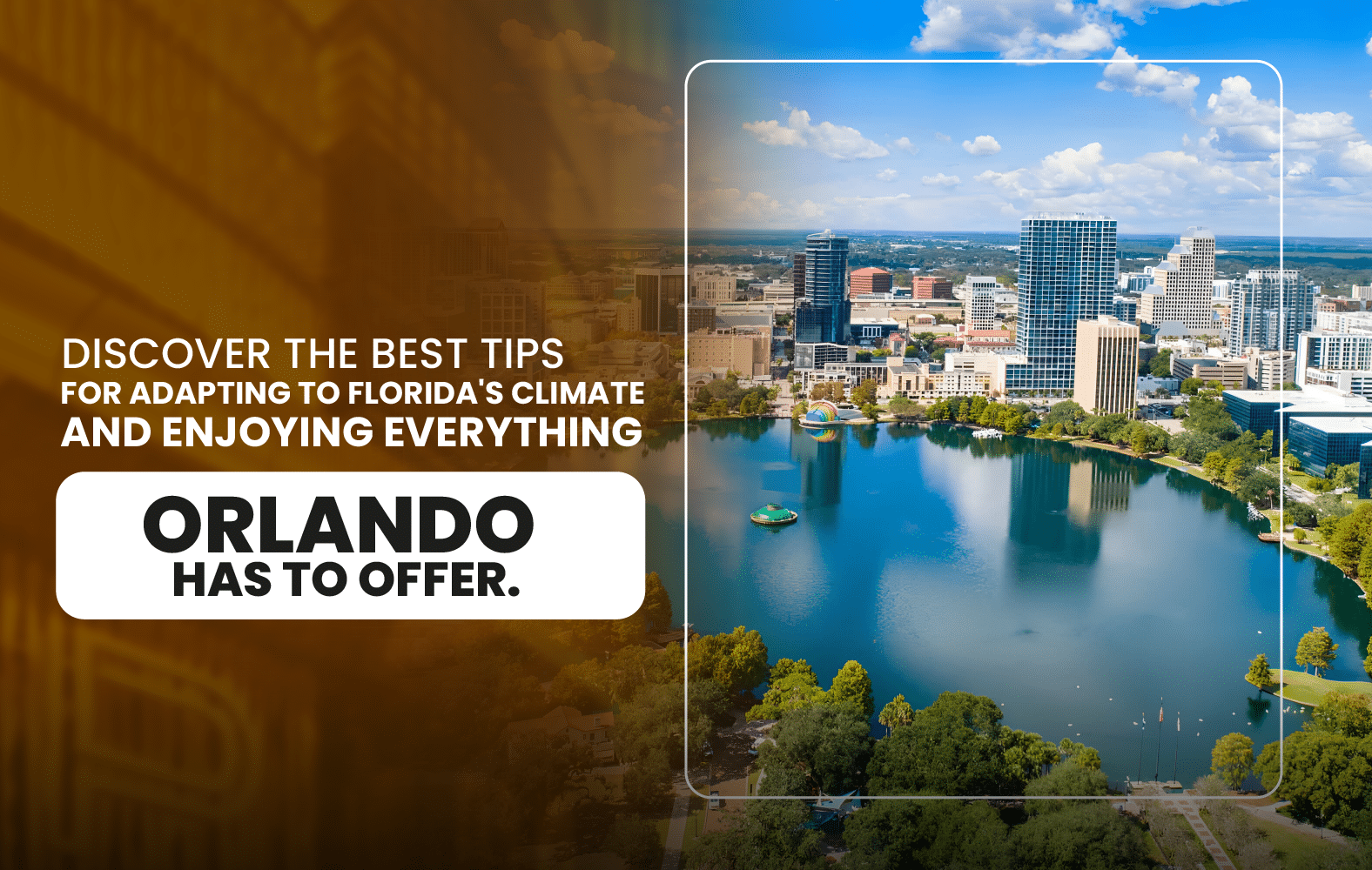 Discover the Best Tips for Adapting to Florida’s Climate and Enjoying Everything  Orlando Has to Offer.