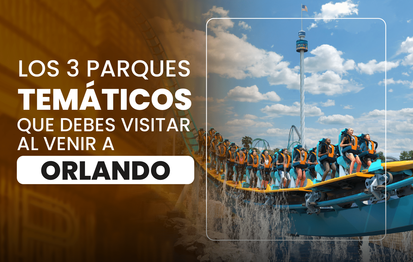 Los 3 parques temáticos que debes visitar al venir a Orlando: